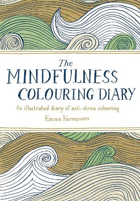 The Mindfulness Colouring Diary: An illustrated diary of anti-stress colouring