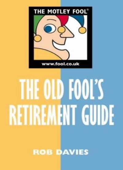 The Old Fool's Retirement Guide