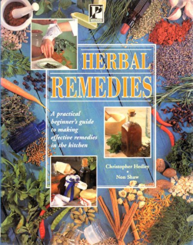 Herbal Remedies: A Beginner's Guide to Making Effective Remedies in the Kitchen