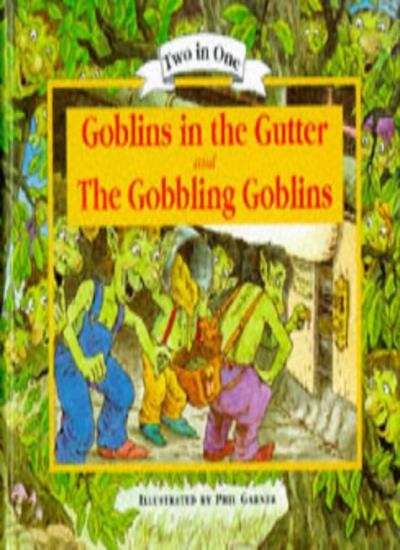 Goblins in the Gutter and The Gobbling Goblins (Two in One)