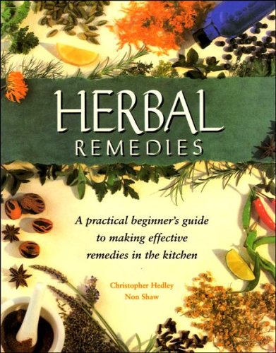Herbal Remedies: A practical beginner's guide to making effective remedies in the kitchen