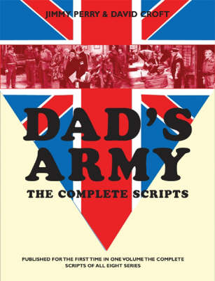 Dad's Army: The Complete Scripts: Scripts 1-8