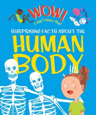 Wow! Surprising Facts about the Human Body