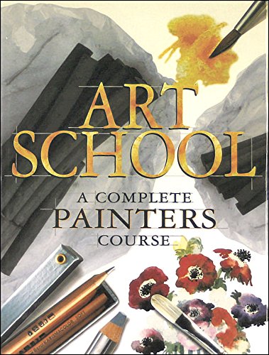 Art School: A Complete Painter's Course
