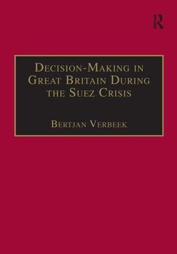 Decision-Making in Great Britain During the Suez Crisis