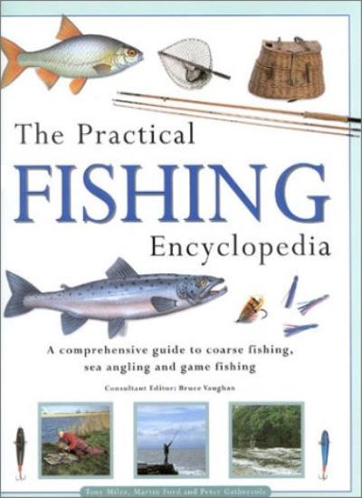 Practical Fishing Encyclopedia: A Comprehensive Guide to Coarse Fishing, Sea Angling and Game Fishing