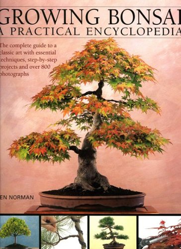 Growing Bonsai: A Practical Encyclopedia