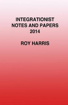Integrationist Notes and Papers 2014