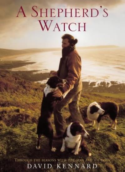 A Shepherd's Watch: Through the Seasons with One Man and His Dogs