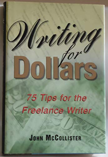 Writing for dollars: 75 tips for the freelance writer
