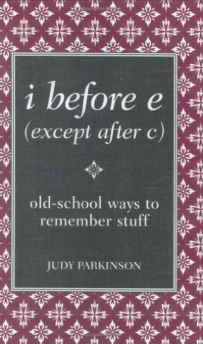 I Before E (Except After C): Old-School Ways to Remember Stuff (Blackboard Books)