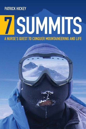 7 Summits: a Nurse's Quest to Conquer Mountaineering and Life