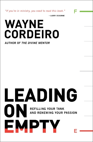 Leading on Empty – Refilling Your Tank and Renewing Your Passion