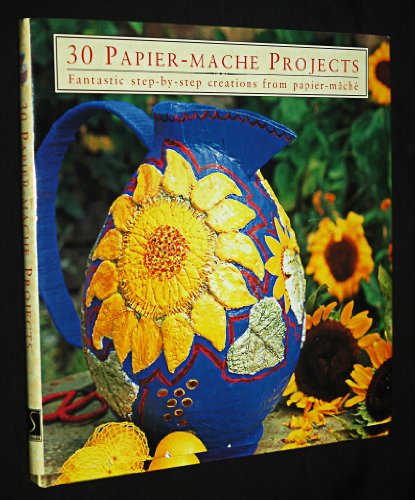 Thirty Papier Mache Projects