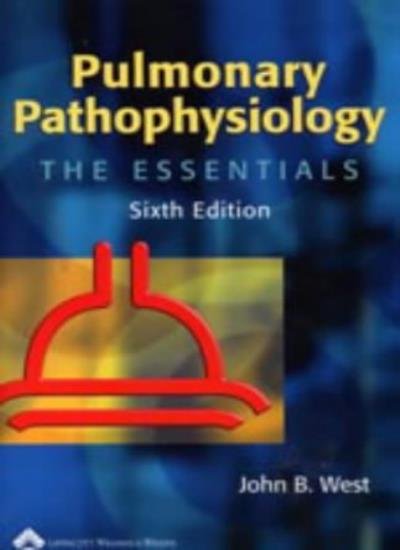 Pulmonary Pathophysiology: The Essentials (Pulmonary Pathophysiology (West))