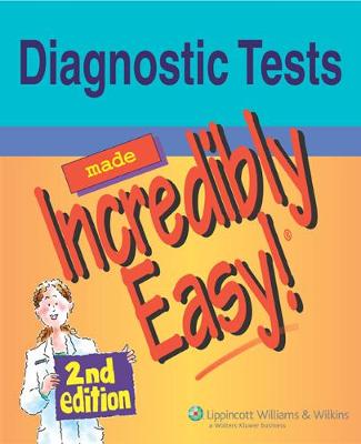 Diagnostic Tests Made Incredibly Easy! (Incredibly Easy! Series®)