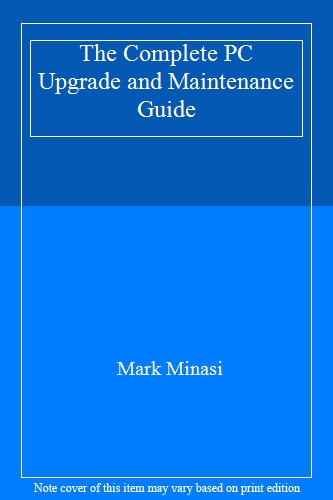 The Complete PC Upgrade and Maintenance Guide
