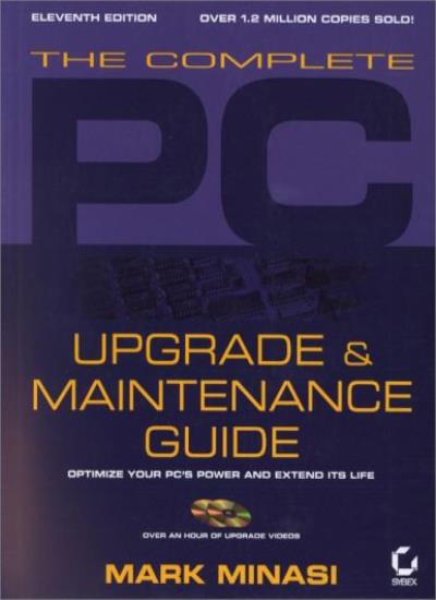 The Complete PC Upgrade and Maintenance Guide (Complete PC Upgrade & Maintenance Guide, 11th ed               0)