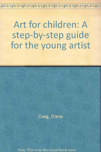 Art for children: A step-by-step guide for the young artist