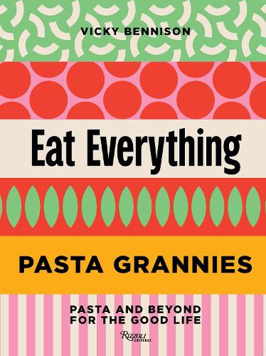 Pasta Grannies: Eat Everything!