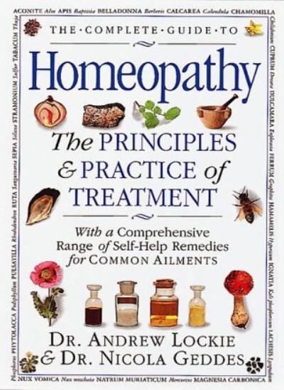 The Complete Guide to Homeopathy: The Principles and Practice of Treatment With a Comprehensive Range of Self-Help Remedies for Common Ailments