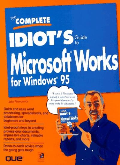 The Complete Idiots Guide to Microsoft Works for Windows 95 (The Complete Idiot's Guide)