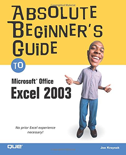 Absolute Beginner's Guide to Microsoft Office Excel 2003 (Absolute Beginner's Guides (Que))