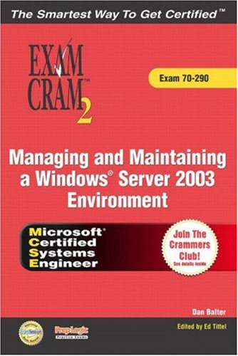 MCSE Managing and Maintaining a Windows Server 2003 Environment (Exam Cram 70-290)