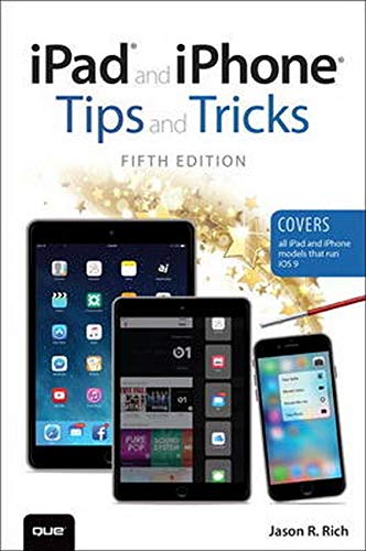 iPad and iPhone Tips and Tricks (Covers iPads and iPhones Running iOS9)