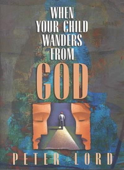 When Your Child Wanders from God