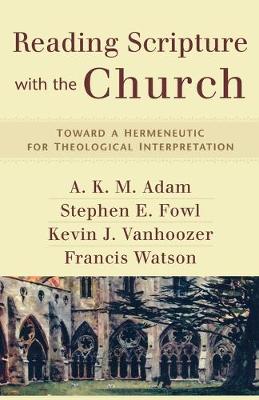 Reading Scripture with the Church – Toward a Hermeneutic for Theological Interpretation