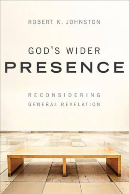 God`s Wider Presence – Reconsidering General Revelation