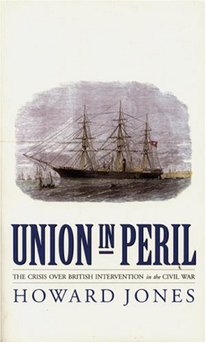 Union in Peril: The Crisis Over British Intervention in the Civil War