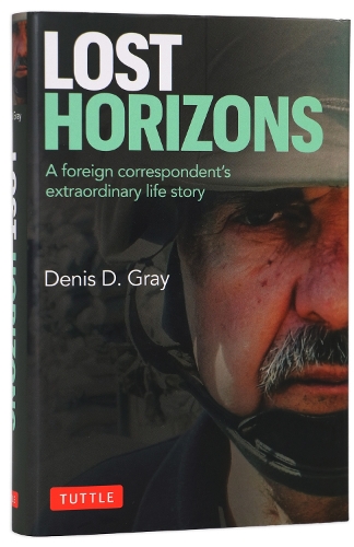 Lost Horizons: A Foreign Correspondent's Extraordinary Life Story