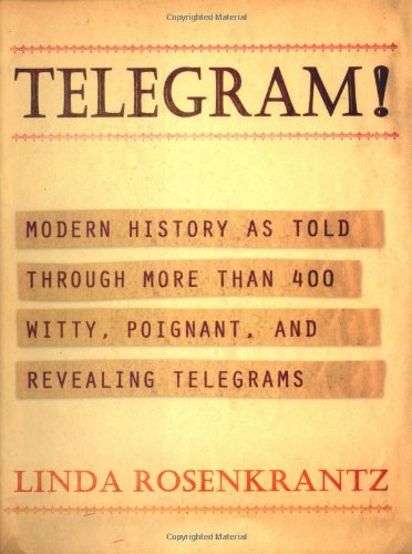 Telegram!: Modern History as Told Through More Than 400 Witty, Poignant, and Revealing Telegrams