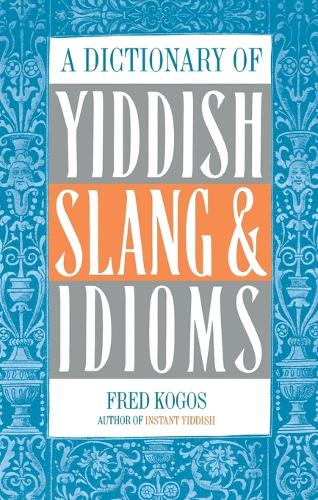 A Dictionary Of Yiddish Slang & Idioms
