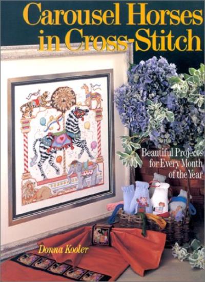 Carousel Horses in Cross-stitch: Beautiful Projects for Every Month of the Year