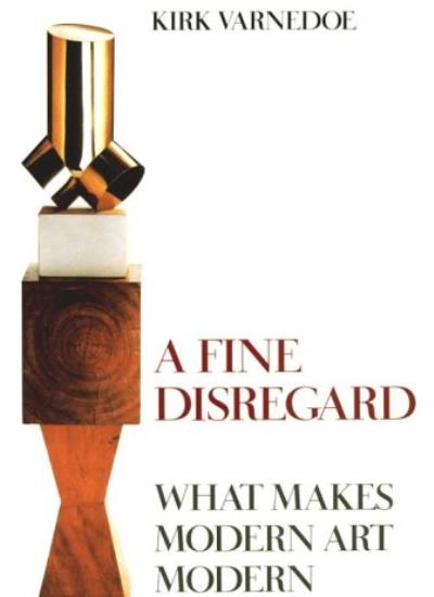 A Fine Disregard: What Makes Modern Art Modern