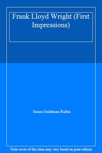 Frank Lloyd Wright (First Impressions)