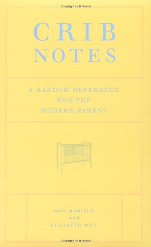 Crib Notes: A Random Reference for the Modern Parent
