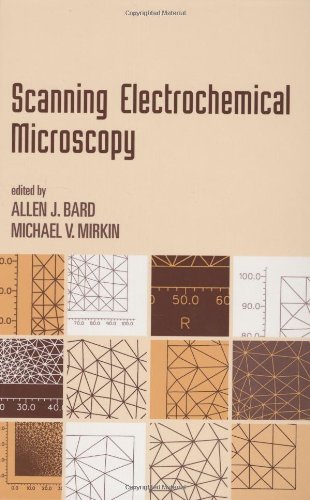 Scanning Electrochemical Microscopy (MONOGRAPHS IN ELECTROANALYTICAL CHEMISTRY AND ELECTROCHEMISTRY SERIES)