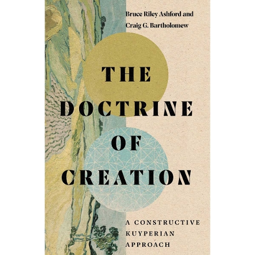 The Doctrine of Creation – A Constructive Kuyperian Approach