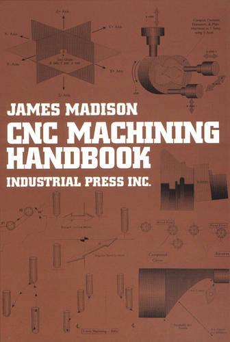 Computer Numerically Controlled Machining Handbook