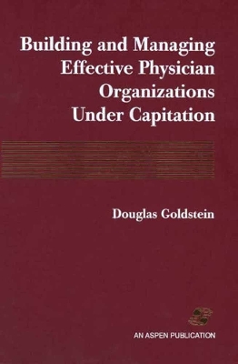 Building and Managing Effective Physician Organizations Under Capitation