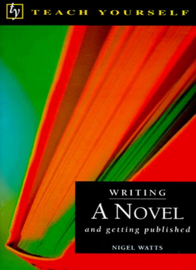 Writing a Novel: And Getting Published (Teach Yourself (McGraw-Hill))