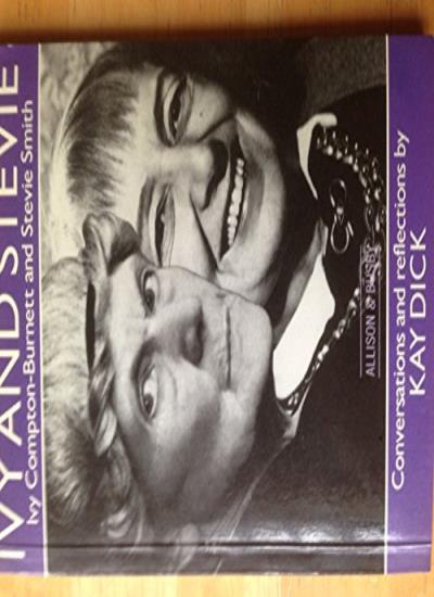 Ivy and Stevie: Conversations with Ivy Compton-Burnett and Stevie Smith