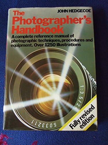 The Photographer's Handbook: A Complete Reference Manual of Photographic Techniques, Procedures and Equipment