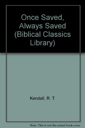 Once Saved, Always Saved (Biblical Classics Library)