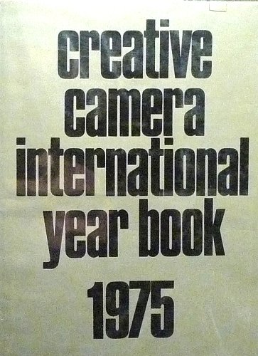 Creative camera International Year Book. 1975