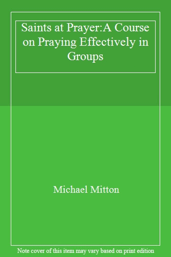Saints at Prayer:A Course on Praying Effectively in Groups